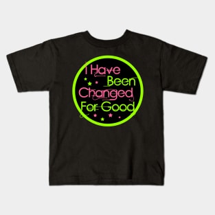 Changed For Good - Wicked Kids T-Shirt